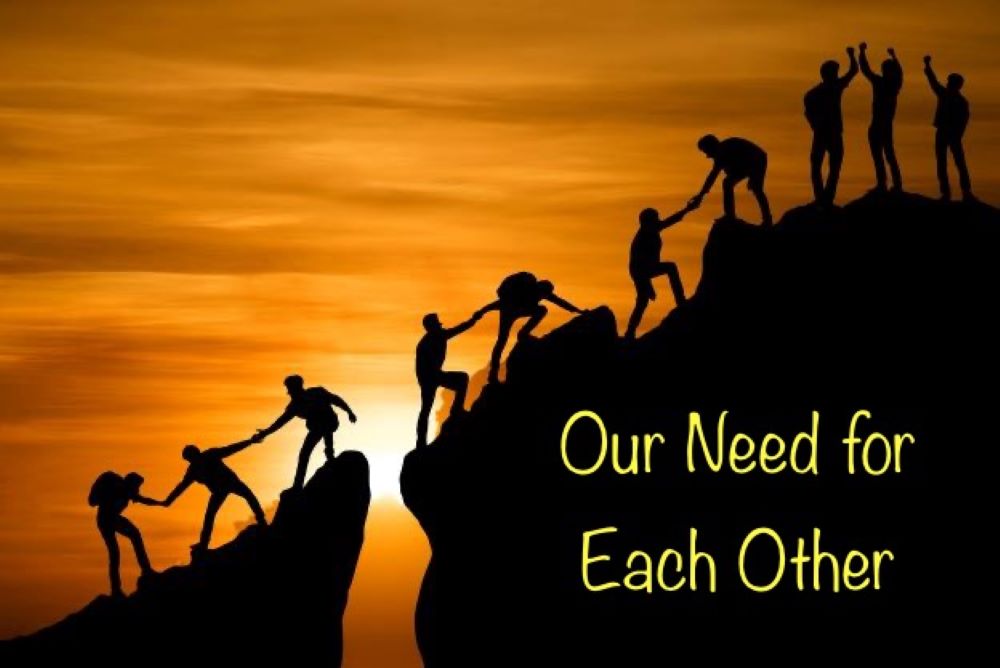 Our Need for Each Other